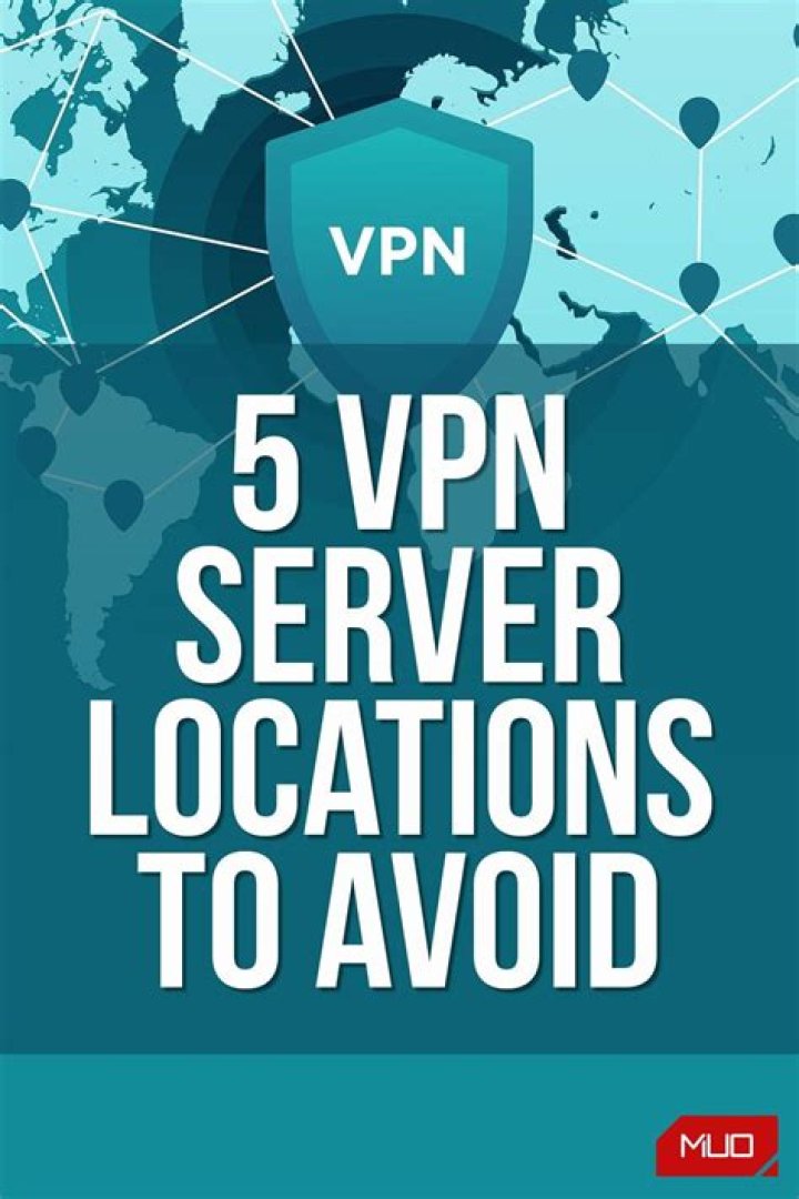 5 Server Locations You Must Avoid When Using a VPN