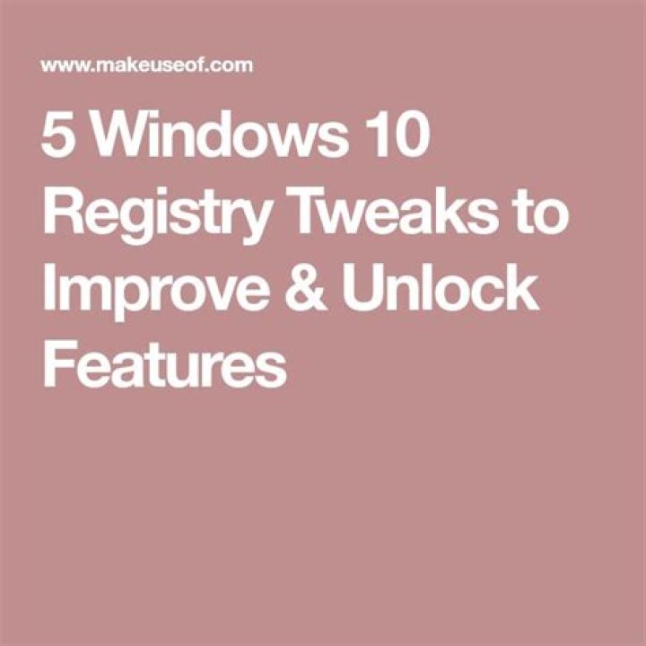 8 Windows 10 Registry Tweaks to Improve & Unlock Features