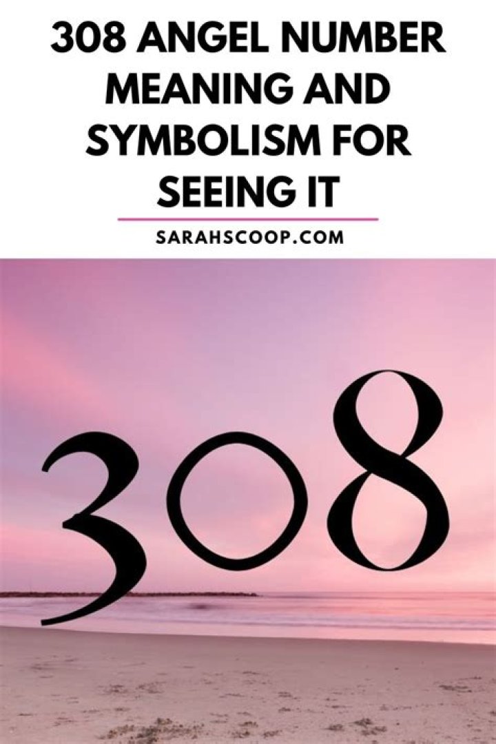 Angel Number 308 Meaning And Significance