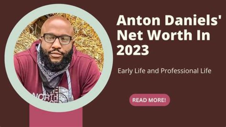 Anton Daniels Net Worth 2024