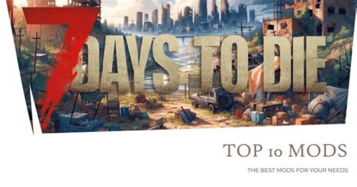 Best mods to download for 7 Days to Die in 2022