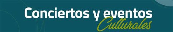 	Conciertos y eventos culturales	