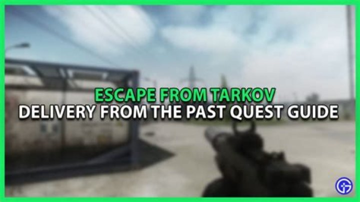 Escape From Tarkov: Delivery From The Past Quest Guide