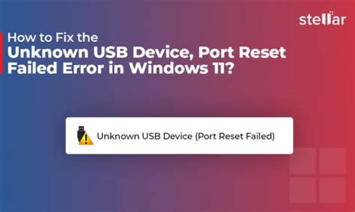 How to Fix the Unknown USB Device, Port Reset Failed Error in Windows 11