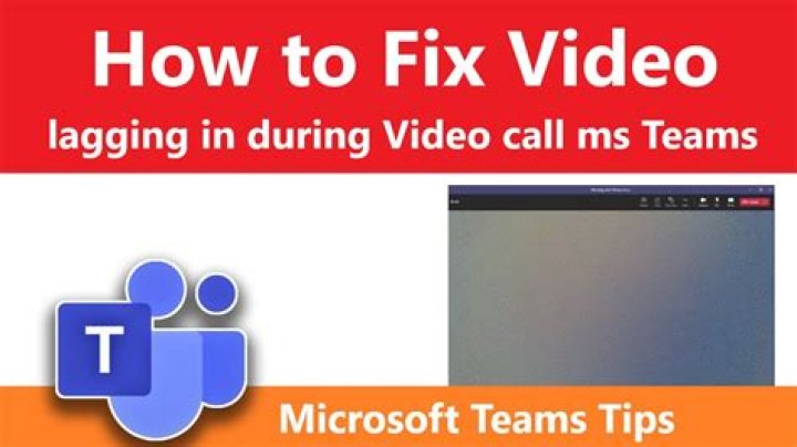 How to Fix Video Lag in Microsoft Teams on Windows