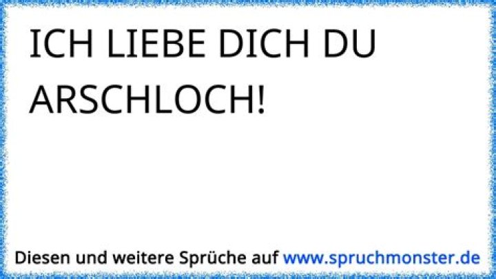 Ich liebe Dich, Du Arschloch!