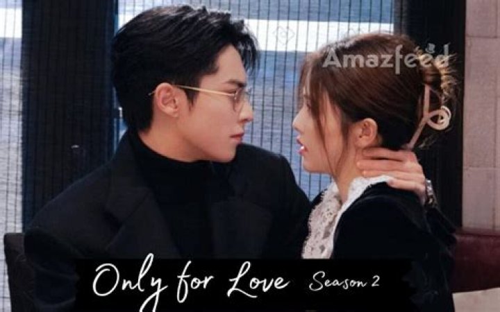 Only For Love Season 2 Release Date, Star Cast, Plot, Trailer, And Everything We Know!