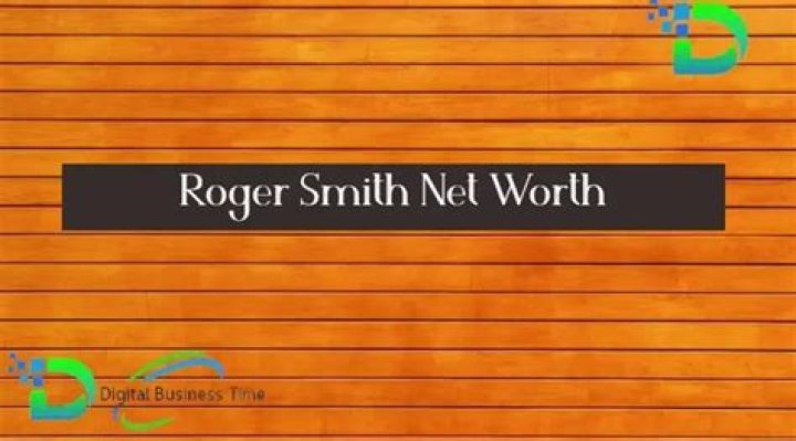 Roger Smith Net Worth 2024