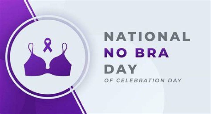 Tuesday is National No Bra Day