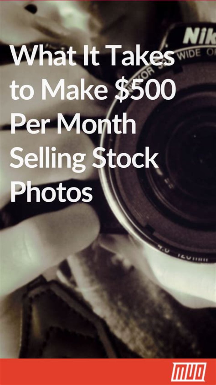 What It Takes to Make $500 per Month Selling Stock Photos